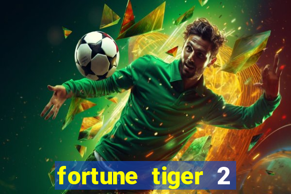 fortune tiger 2 demo free